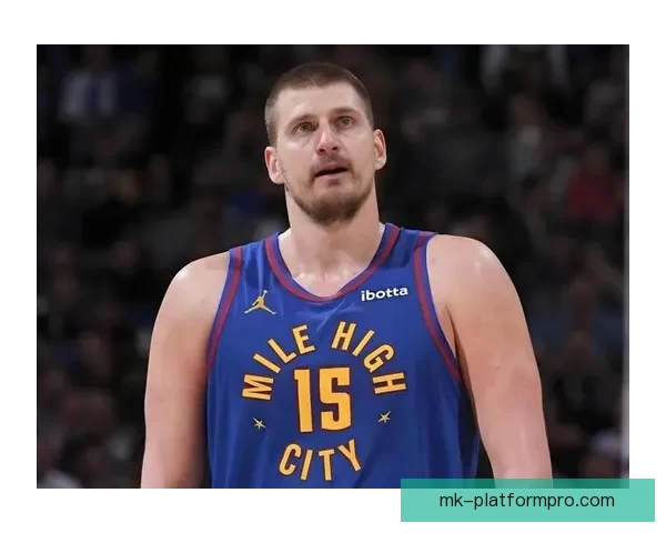 掘金担忧约基奇遭特殊防守策略对付 提前18英尺开始严防